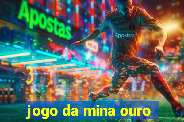 jogo da mina ouro