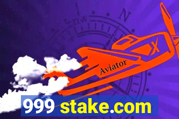 999 stake.com