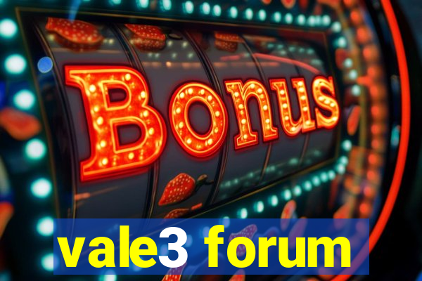 vale3 forum