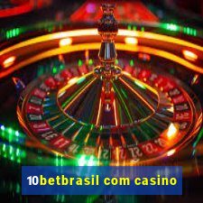 10betbrasil com casino