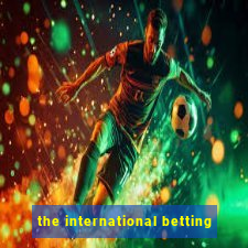 the international betting