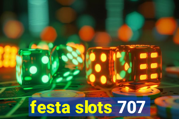 festa slots 707