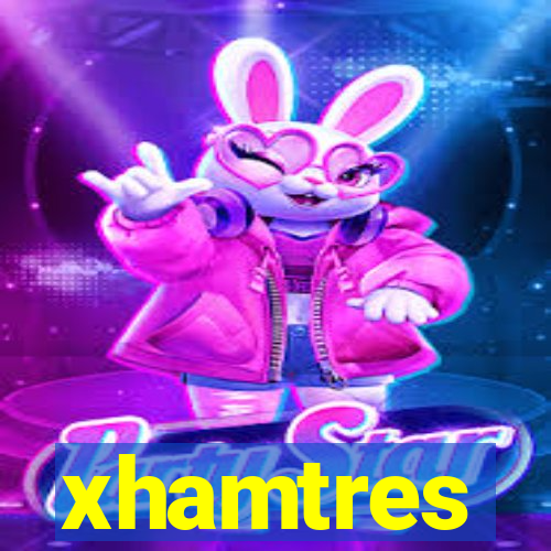 xhamtres