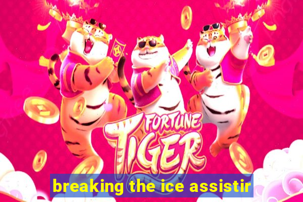 breaking the ice assistir