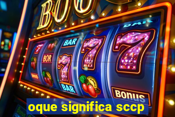 oque significa sccp