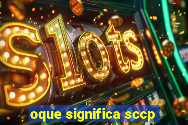 oque significa sccp