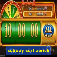 subway surf zurich