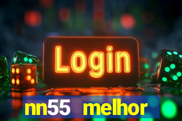 nn55 melhor horário para jogar