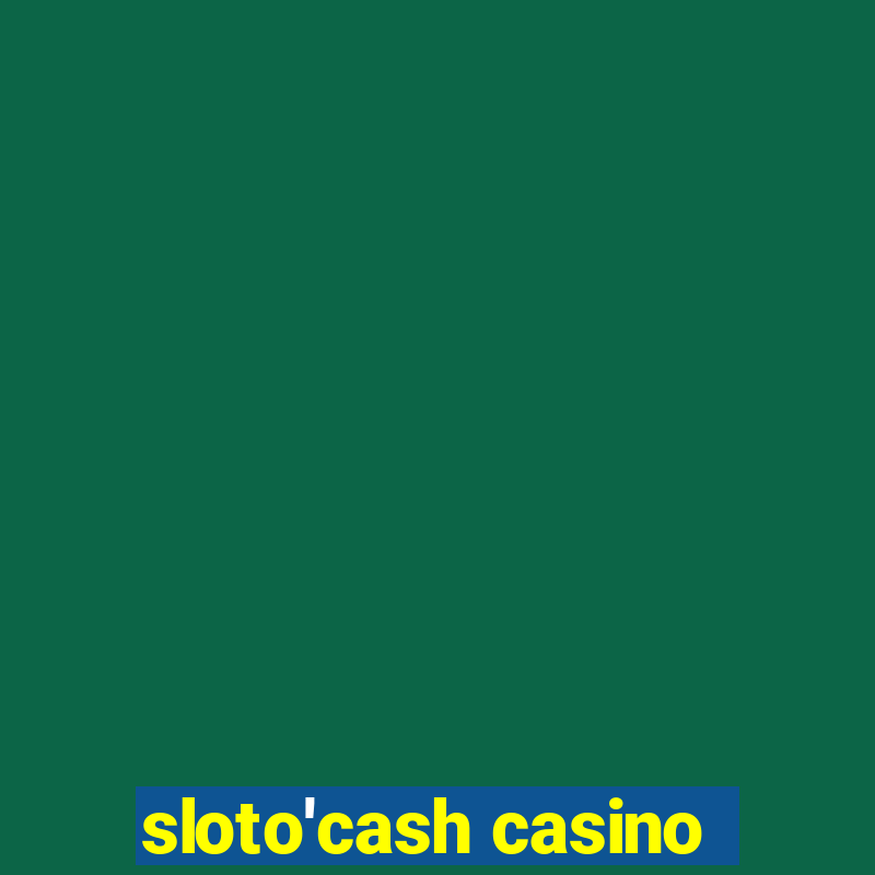 sloto'cash casino