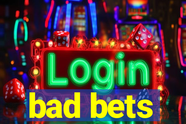 bad bets