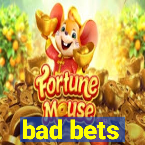 bad bets