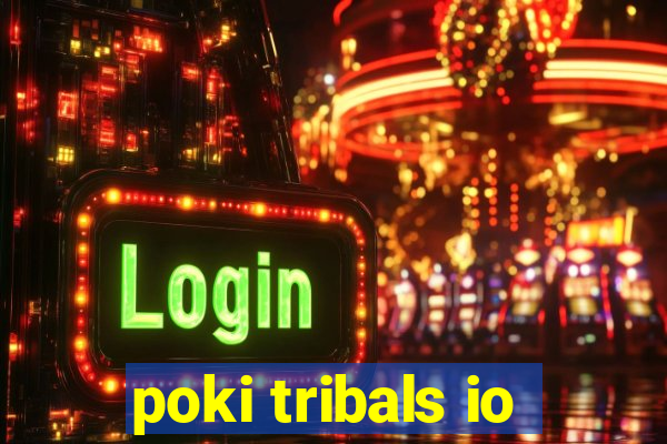 poki tribals io