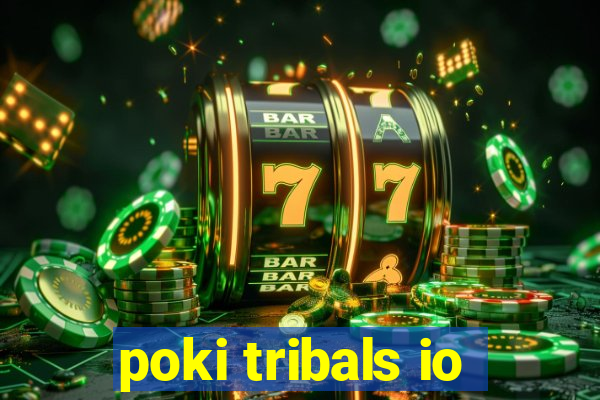 poki tribals io