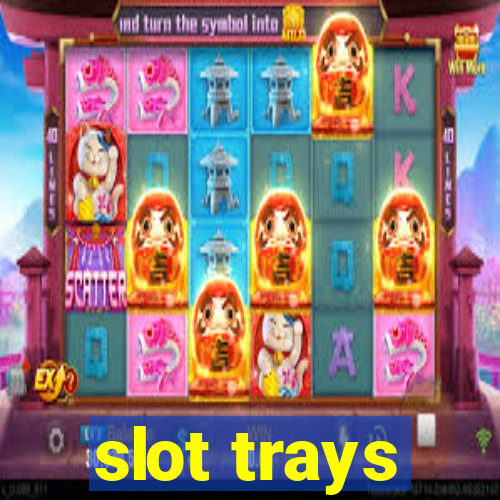 slot trays