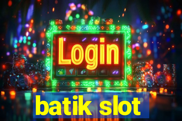 batik slot