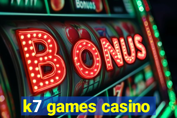 k7 games casino