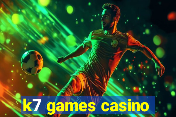 k7 games casino