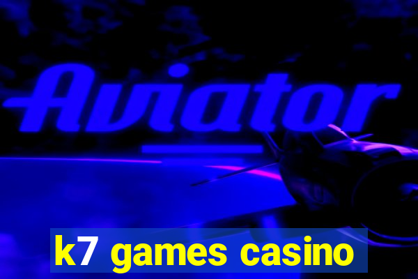 k7 games casino