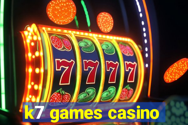 k7 games casino