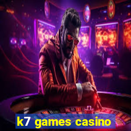 k7 games casino