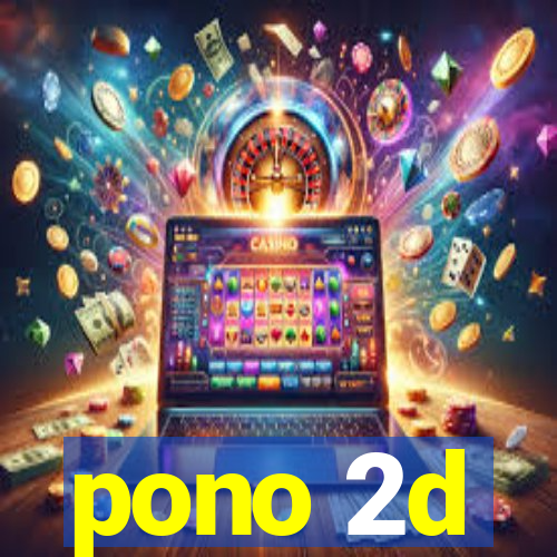 pono 2d