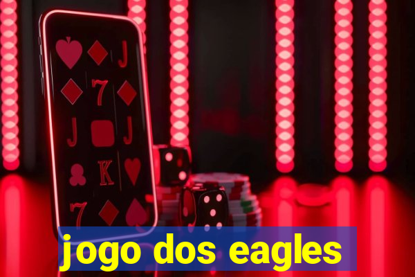 jogo dos eagles