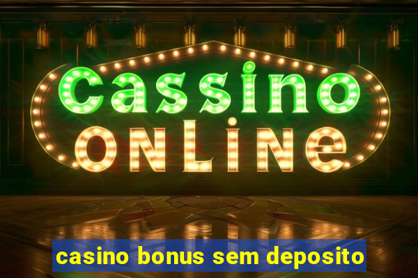 casino bonus sem deposito