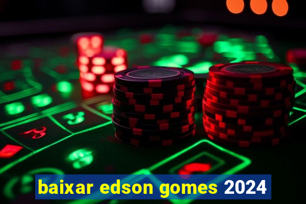 baixar edson gomes 2024