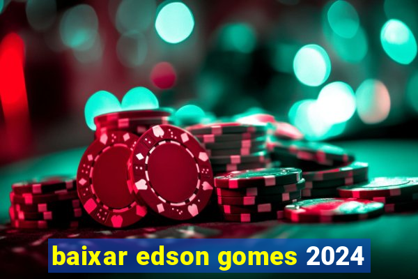 baixar edson gomes 2024