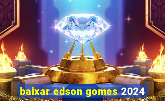 baixar edson gomes 2024