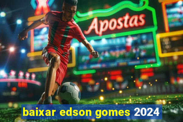 baixar edson gomes 2024