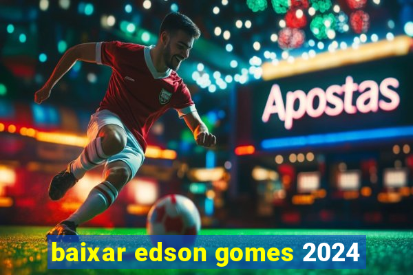 baixar edson gomes 2024