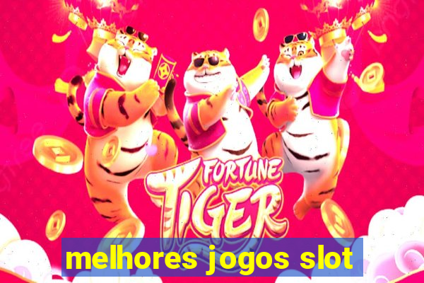 melhores jogos slot