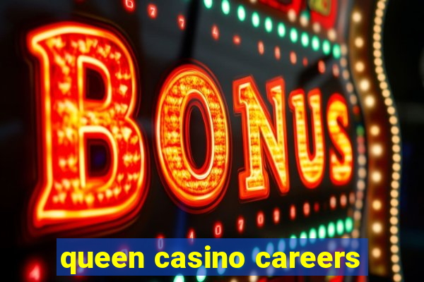 queen casino careers