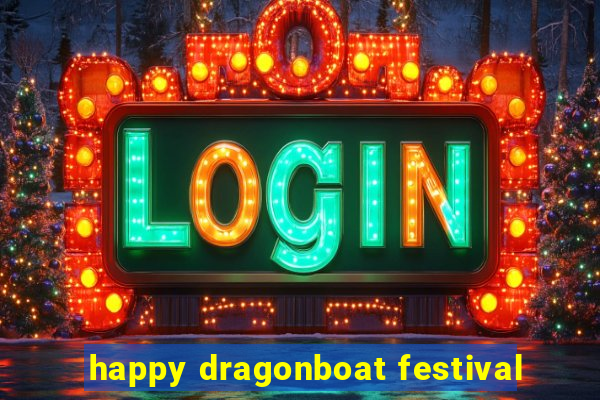 happy dragonboat festival