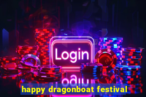 happy dragonboat festival