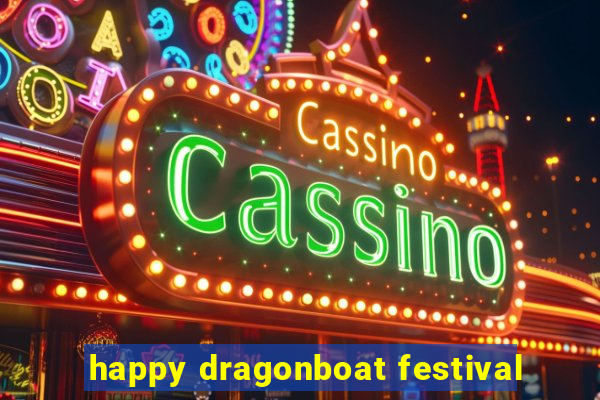 happy dragonboat festival