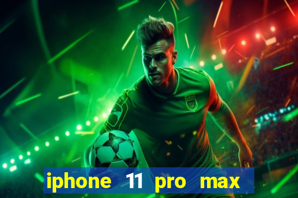 iphone 11 pro max casas bahia