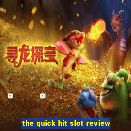 the quick hit slot review