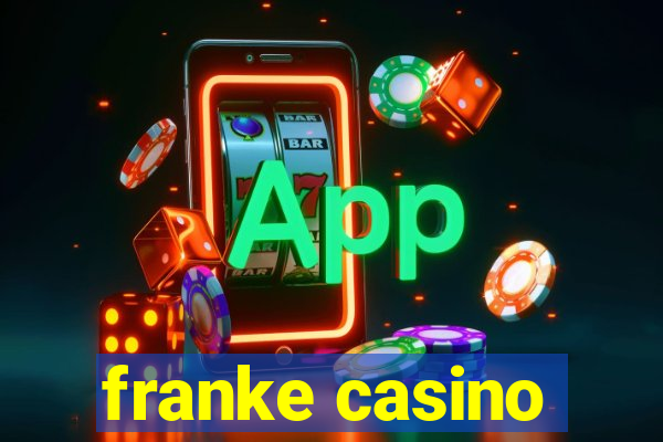 franke casino