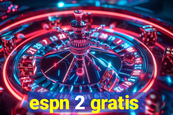 espn 2 gratis