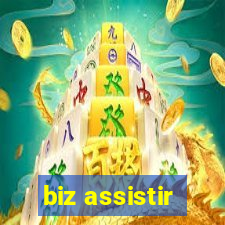 biz assistir