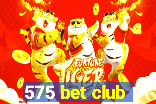 575 bet club