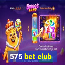 575 bet club