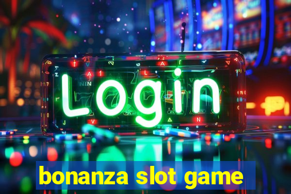 bonanza slot game