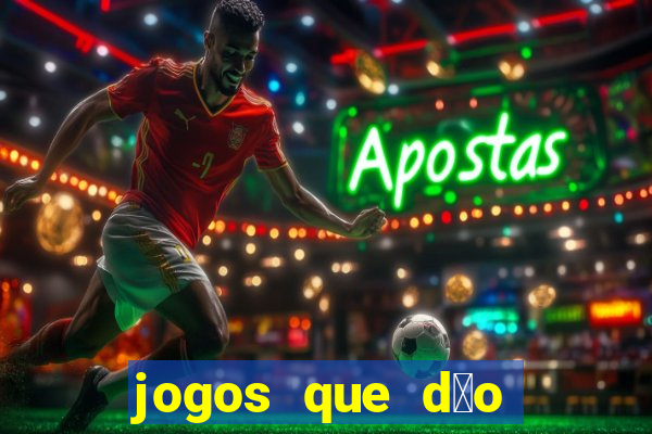 jogos que d茫o dinheiro sem dep贸sito