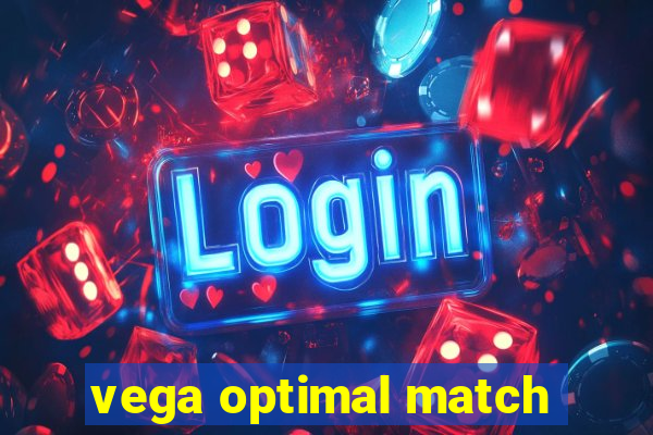 vega optimal match