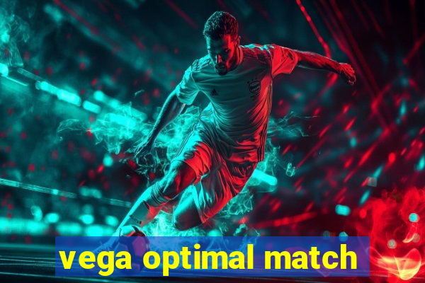 vega optimal match