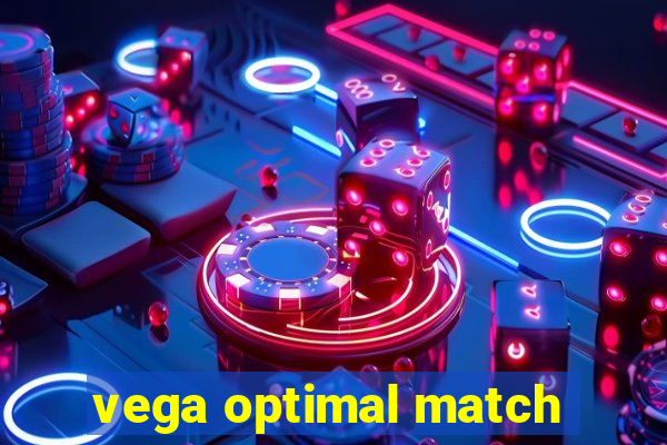 vega optimal match