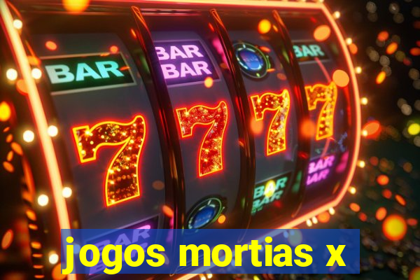 jogos mortias x